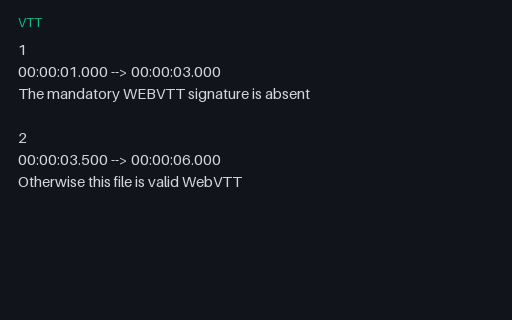 Preview of VTT, Intentionally Corrupt: Missing WEBVTT Header